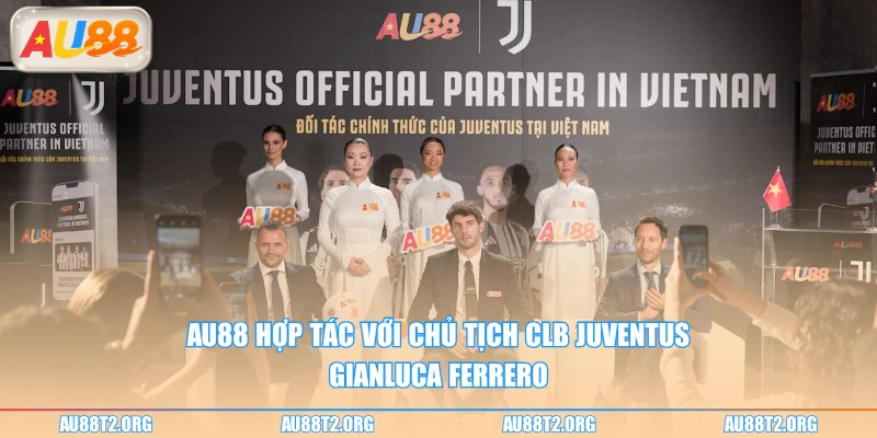 AU88 hợp tác với chủ tịch CLB Juventus Gianluca Ferrero