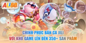 Chinh Phục Bắn Cá JILI Với Kho Game Lên Đến 350+ Sản Phẩm