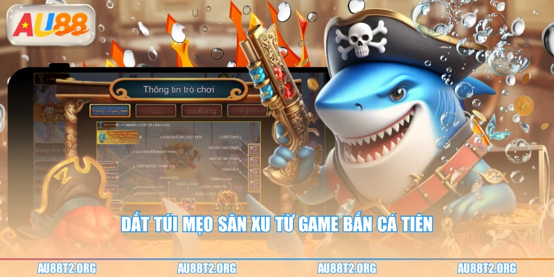 Dắt túi mẹo săn xu từ game bắn cá tiên