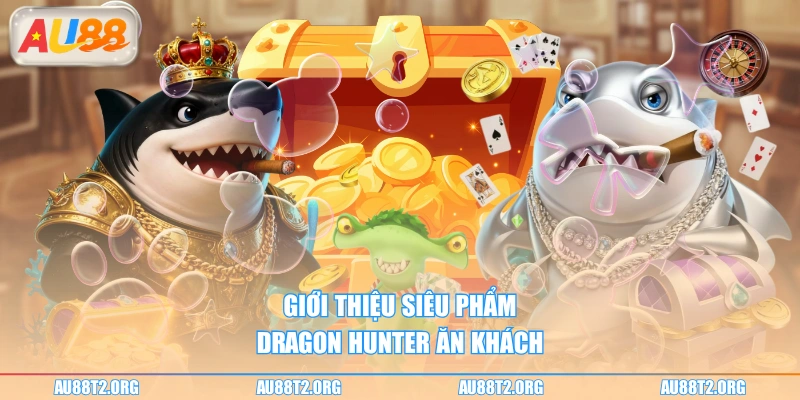 Giới thiệu siêu phẩm Dragon Hunter ăn khách