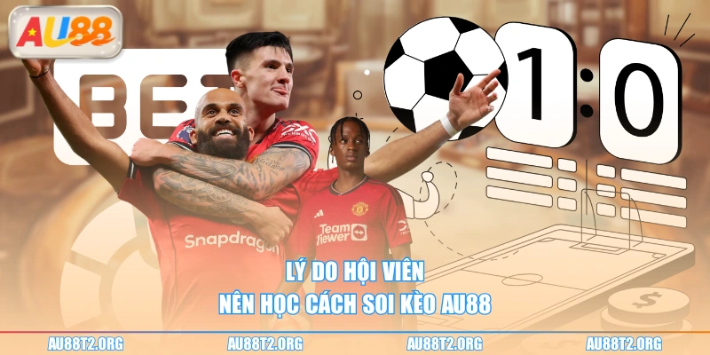 Lý do hội viên nên học cách soi kèo AU88