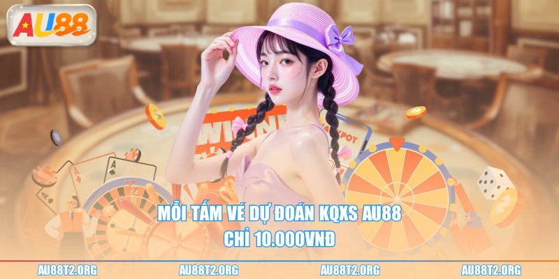 Mỗi tấm vé dự đoán KQXS AU88 chỉ 10.000vnđ