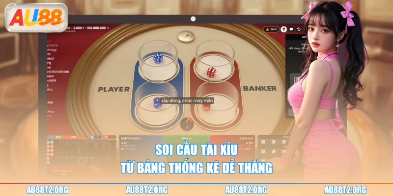 Soi cầu Tài Xỉu từ bảng thống kê dễ thắng